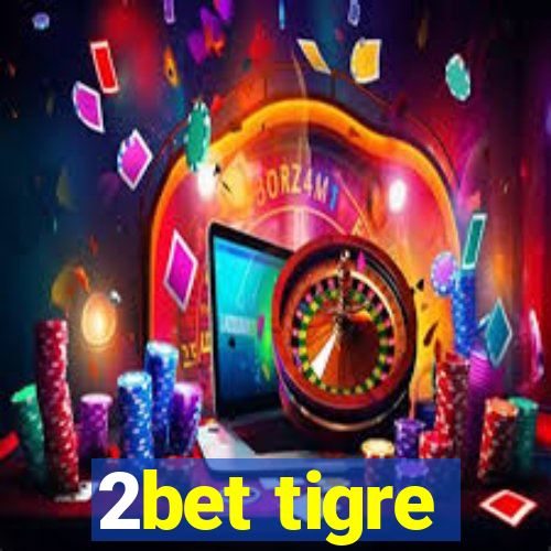 2bet tigre